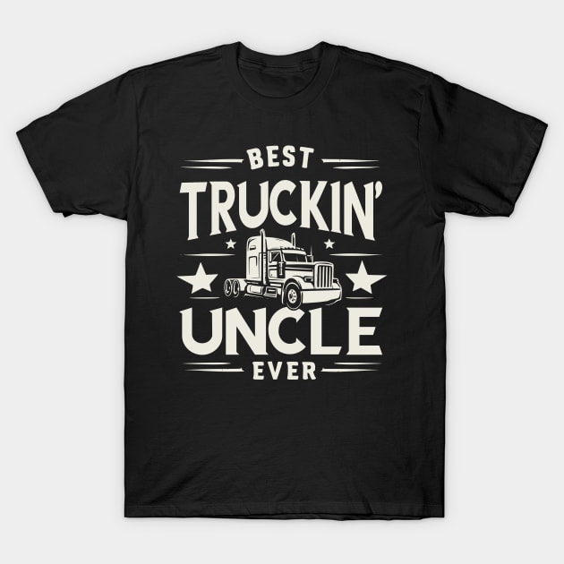 Best Truckin' Uncle Ever T-Shirt by Styloutfit